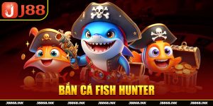 Bắn cá Fish Hunter - Khám Phá Đại Dương Mới Mẻ Tại J88