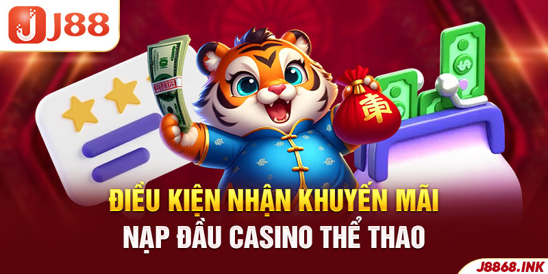 Nguyên tắc nhận thưởng nạp đầu casino, thể thao tại J88